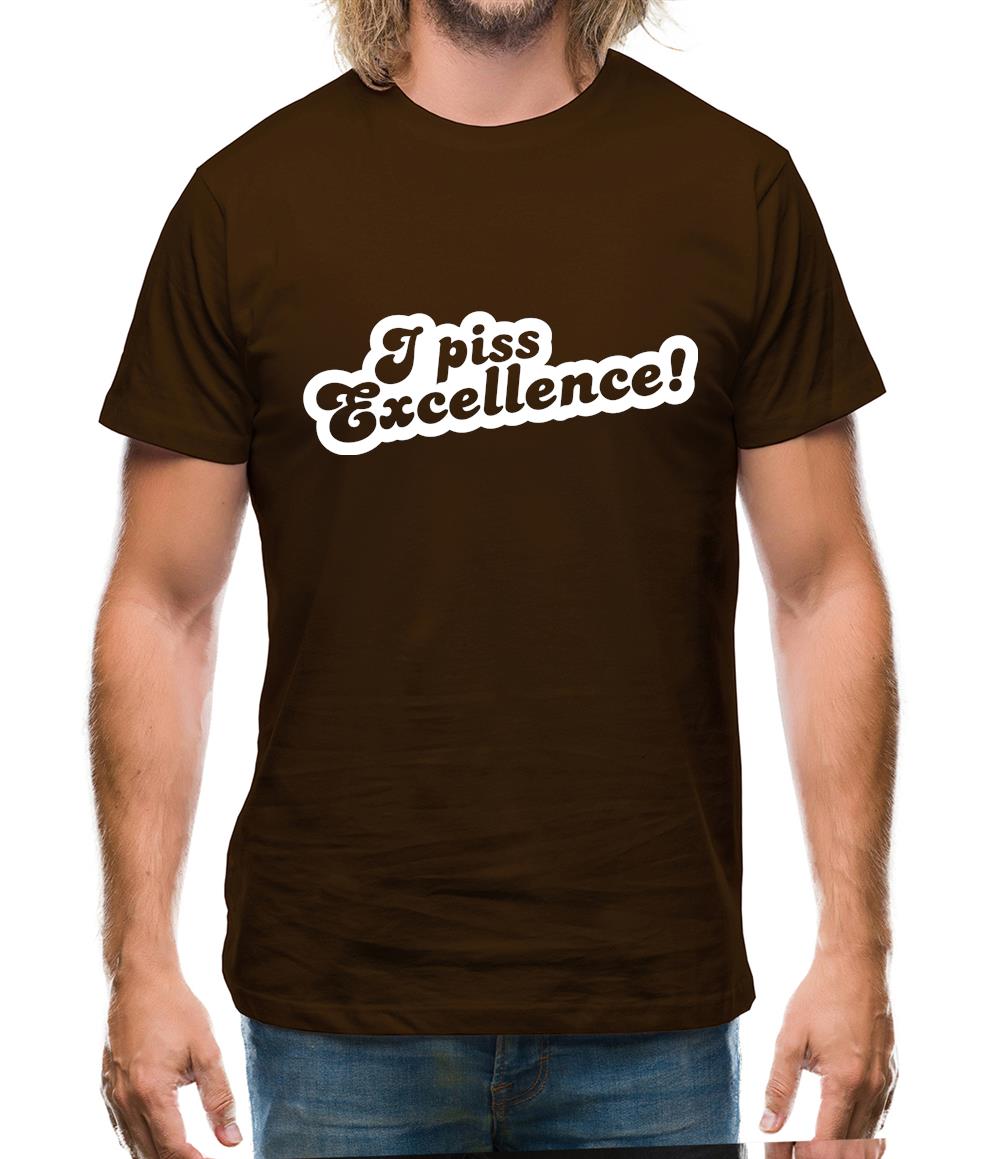 I Piss Excellence! Mens T-Shirt