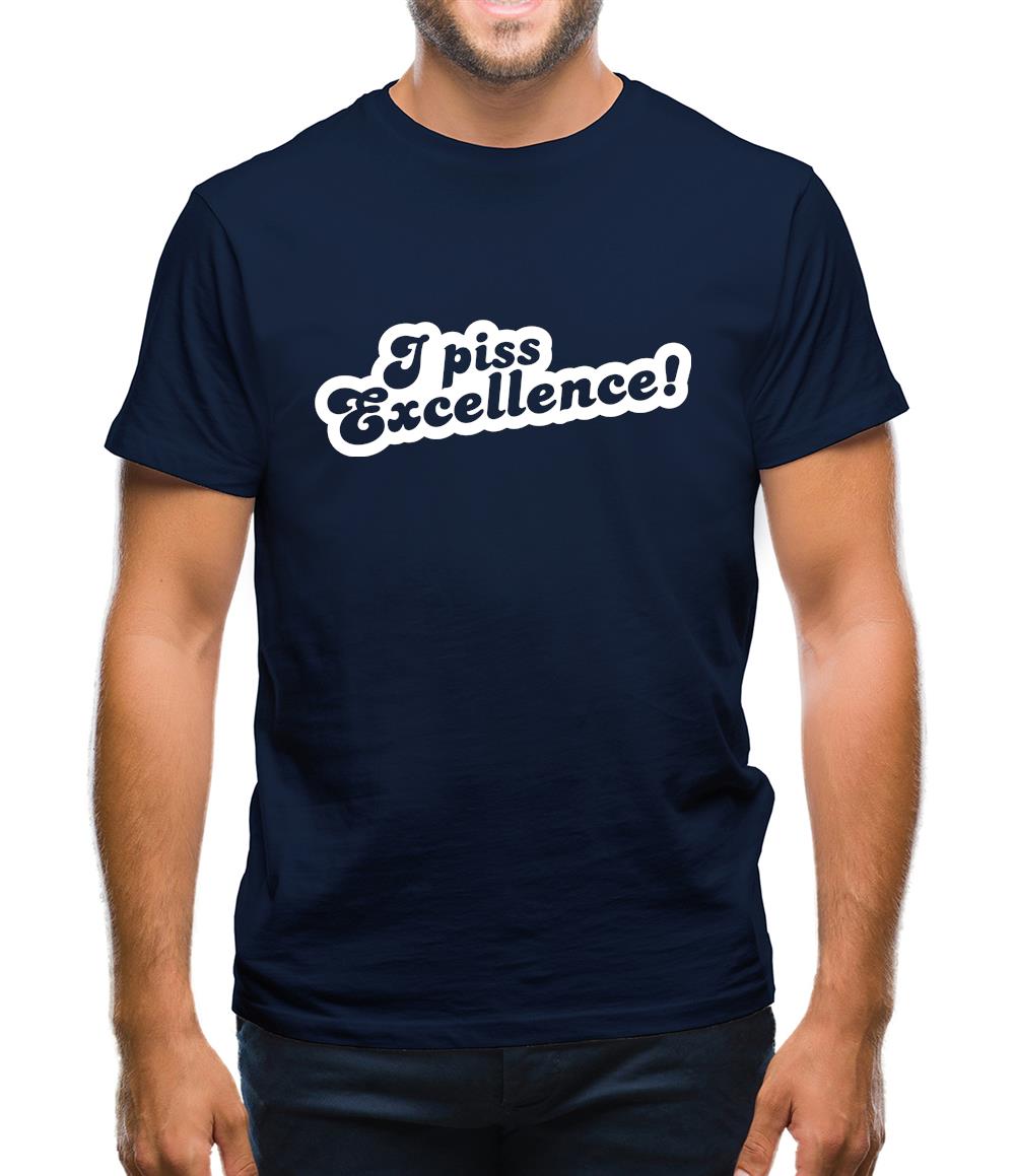 I Piss Excellence! Mens T-Shirt