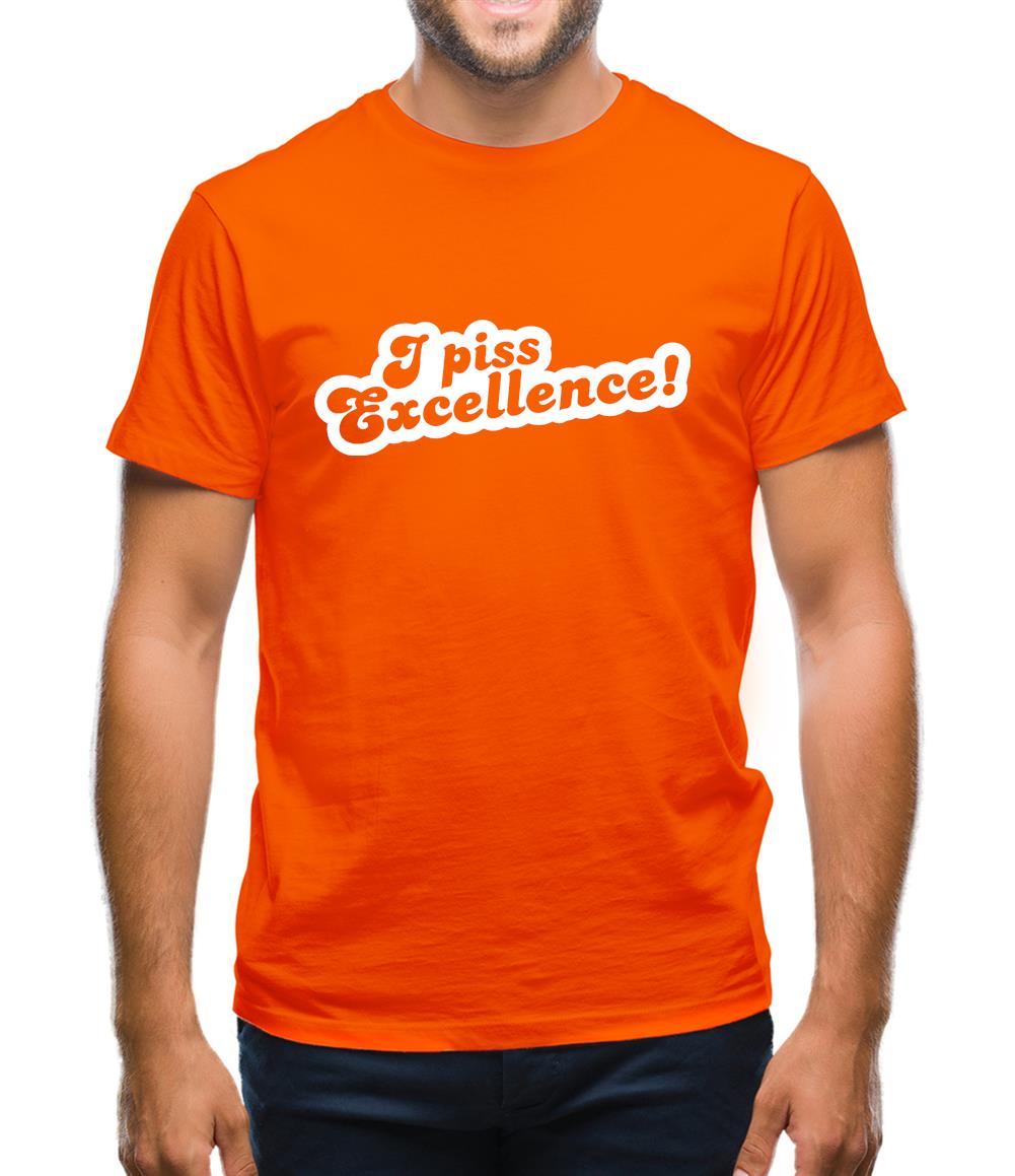 I Piss Excellence! Mens T-Shirt