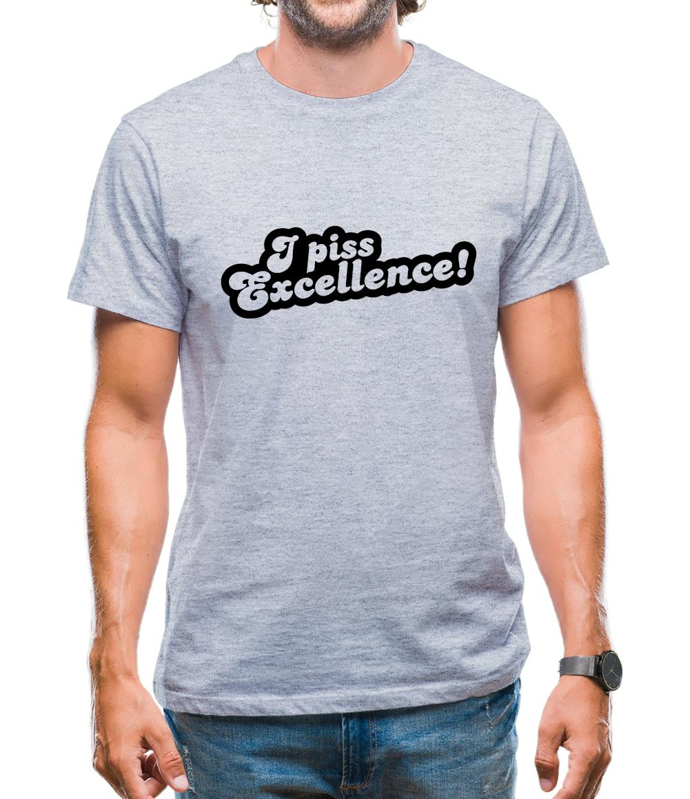 I Piss Excellence! Mens T-Shirt