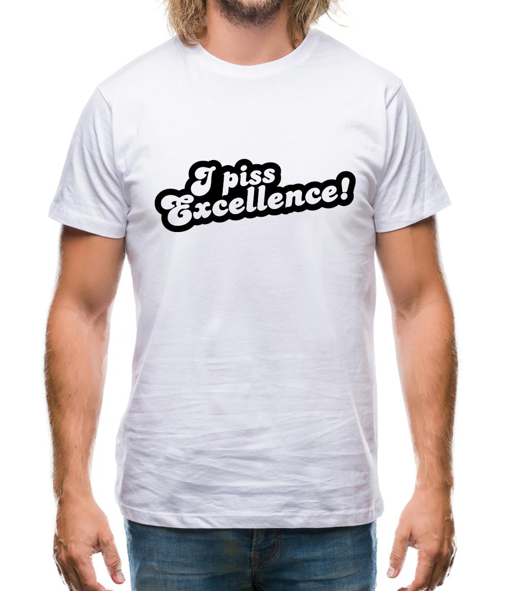I Piss Excellence! Mens T-Shirt