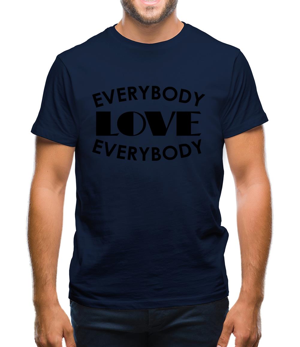 Everybody Love Everybody Mens T-Shirt