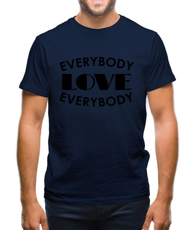 Everybody Love Everybody Mens T-Shirt