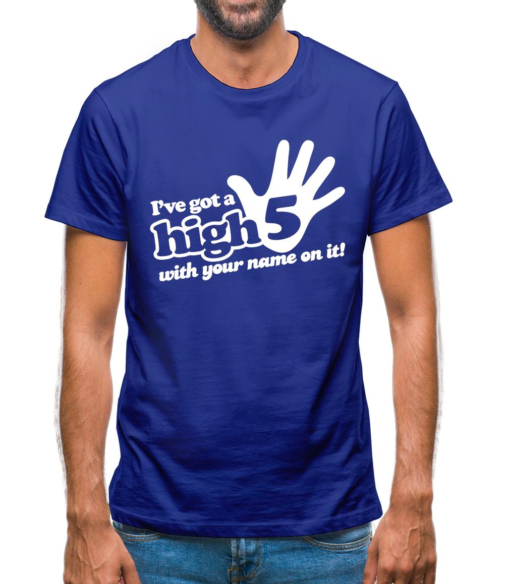 I've Got A High Five With Your Name On It! Mens T-Shirt