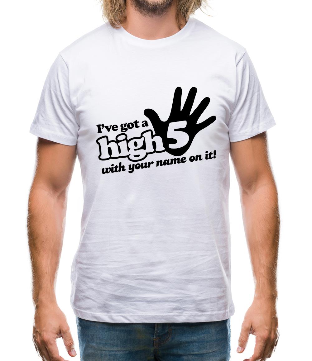 I've Got A High Five With Your Name On It! Mens T-Shirt