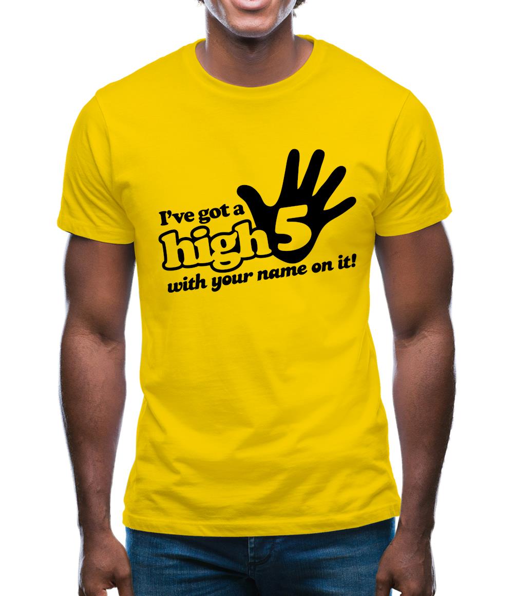 I've Got A High Five With Your Name On It! Mens T-Shirt