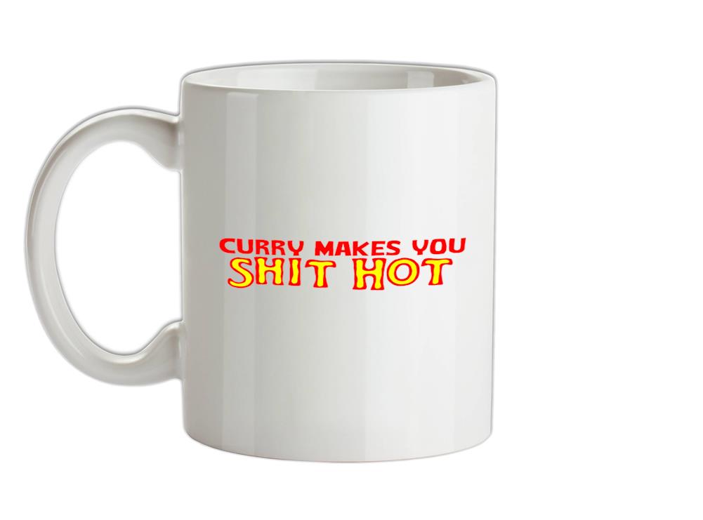 Curry makes you Shit Hot Ceramic Mug