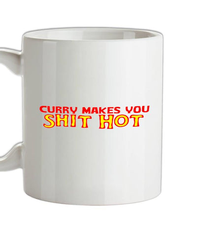Curry makes you Shit Hot Ceramic Mug