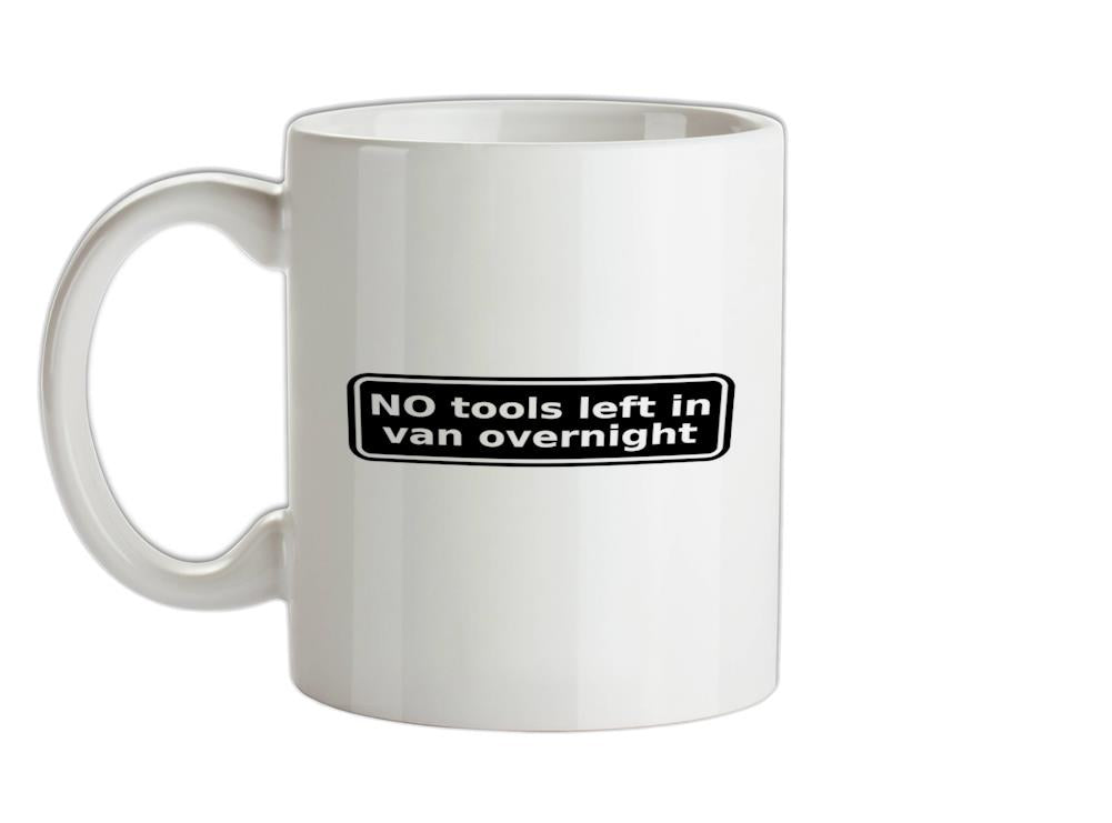 NO Tools Left In Van Overnight Ceramic Mug