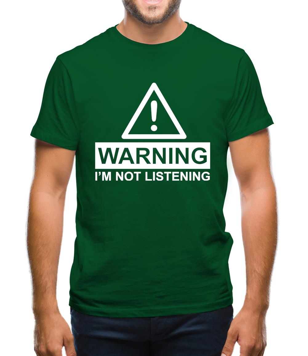 Warning I'm Not Listening Mens T-Shirt
