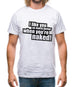 I Like You So Much Better When You're Naked! Mens T-Shirt