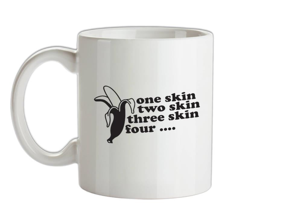 One Skin Two Skin Three Skin Four Ceramic Mug