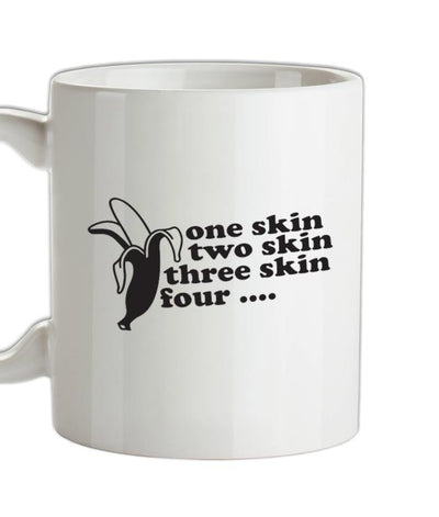 One Skin Two Skin Three Skin Four Ceramic Mug