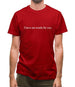 I Have Six Words For You Mens T-Shirt