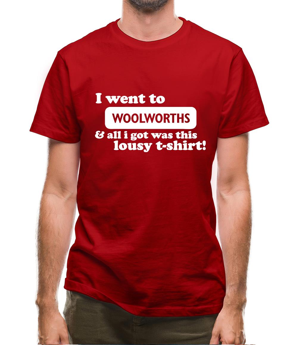 I Went To Woolworths & All I Got Was This Lousy T-Shirt! Mens T-Shirt