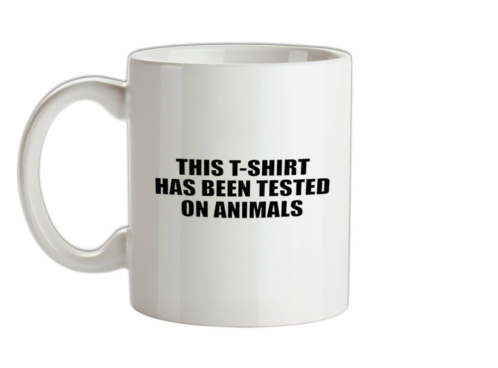 This t-shirt has been tested on Animals Ceramic Mug