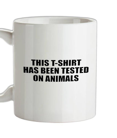 This t-shirt has been tested on Animals Ceramic Mug