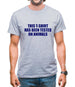 This t-shirt has been tested on Animals Mens T-Shirt