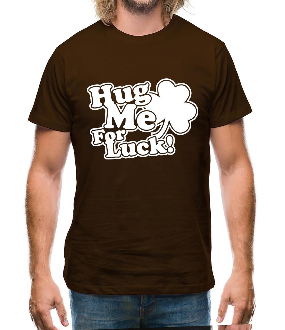 Hug Me For Luck! Mens T-Shirt
