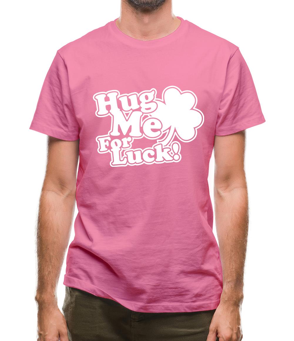 Hug Me For Luck! Mens T-Shirt