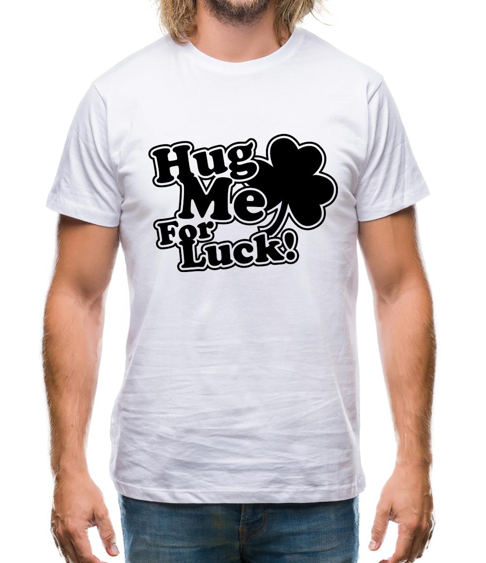 Hug Me For Luck! Mens T-Shirt