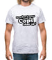 It's All Fun And Games Until The Cops Show Up! Mens T-Shirt