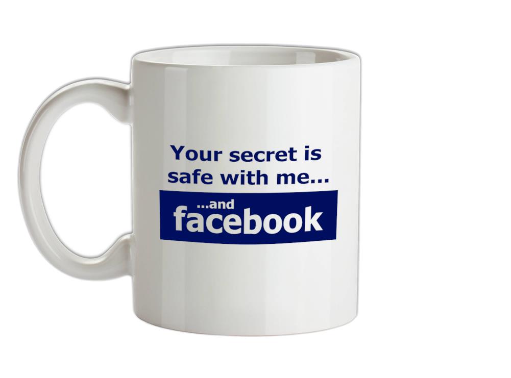 Your Secret Is Safe With Me And Facebook Ceramic Mug