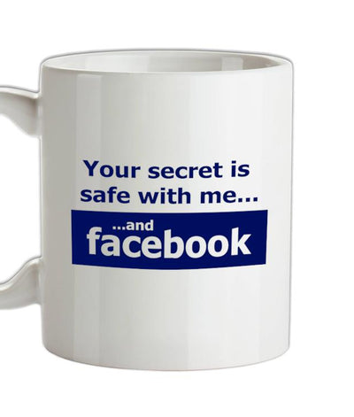 Your Secret Is Safe With Me And Facebook Ceramic Mug