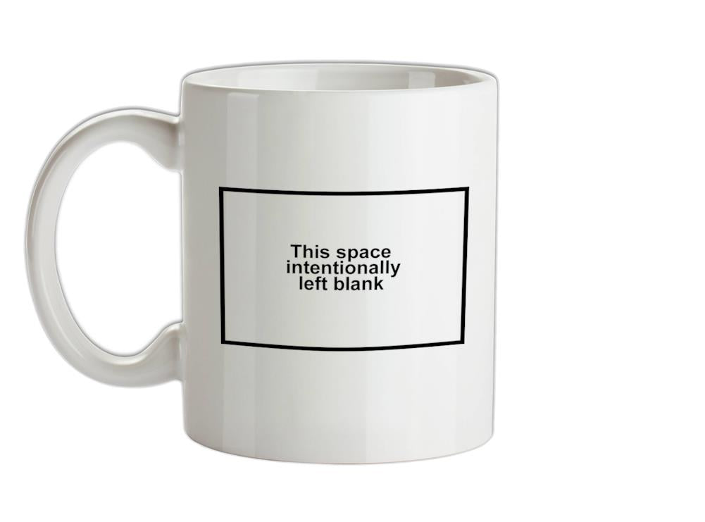 This Space Intentionally Left Blank Ceramic Mug