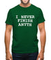 I Never Finish Anyth Mens T-Shirt