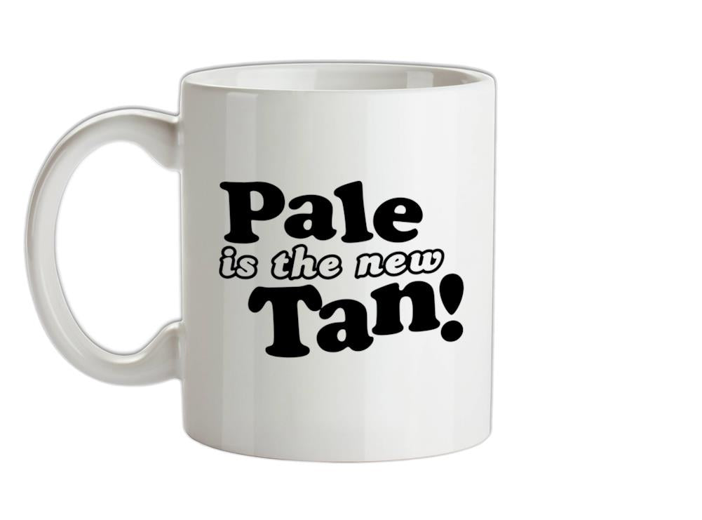 Pale Is The New Tan! Ceramic Mug