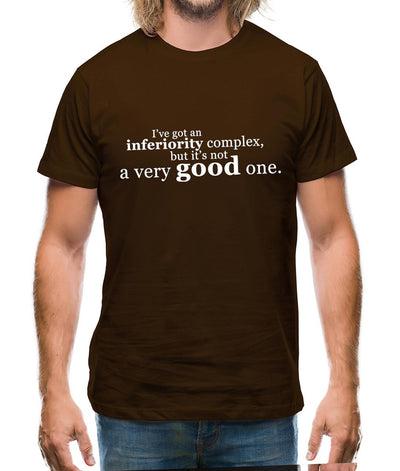 I've Got An Inferiority Complex Mens T-Shirt