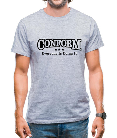 Conform Everyone Is Doing It Mens T-Shirt