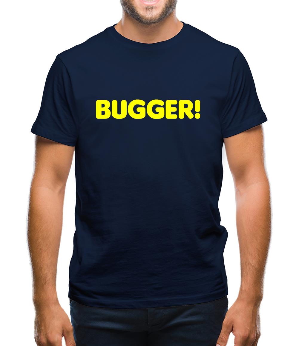 Bugger! Mens T-Shirt