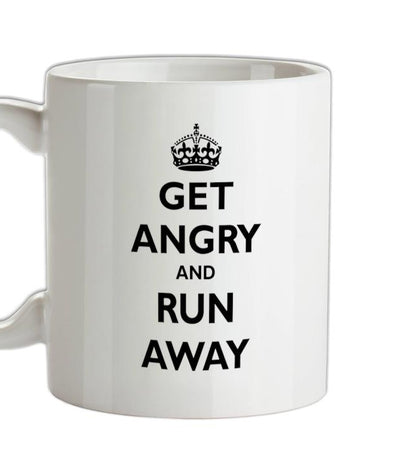 Get Angry And Run Away Ceramic Mug
