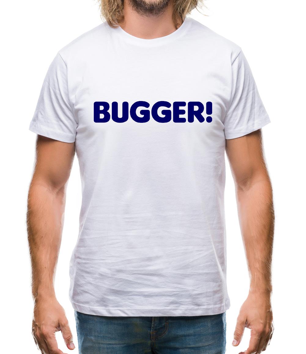 Bugger! Mens T-Shirt