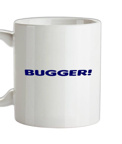 Bugger! Ceramic Mug