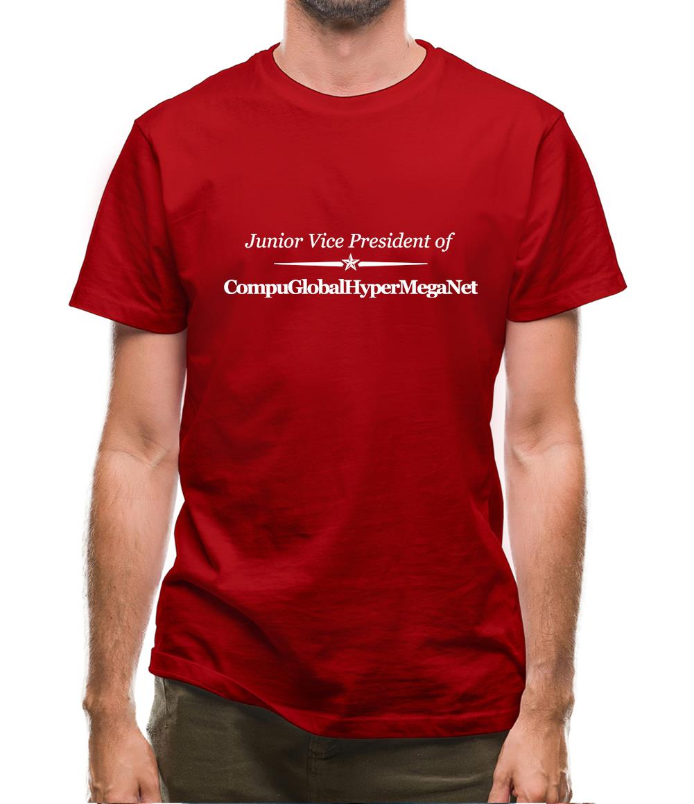 Junior Vice President Of CompuGlobalHyperMegaNet Mens T-Shirt