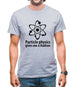 Particle Physics Gives Me A Hadron Mens T-Shirt