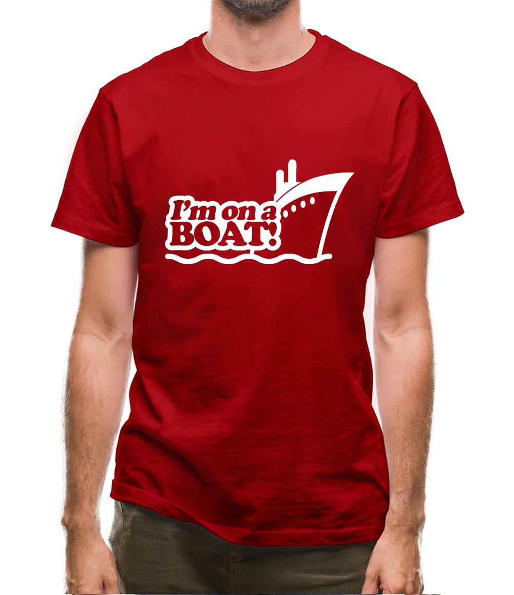 I'm On A Boat! Mens T-Shirt