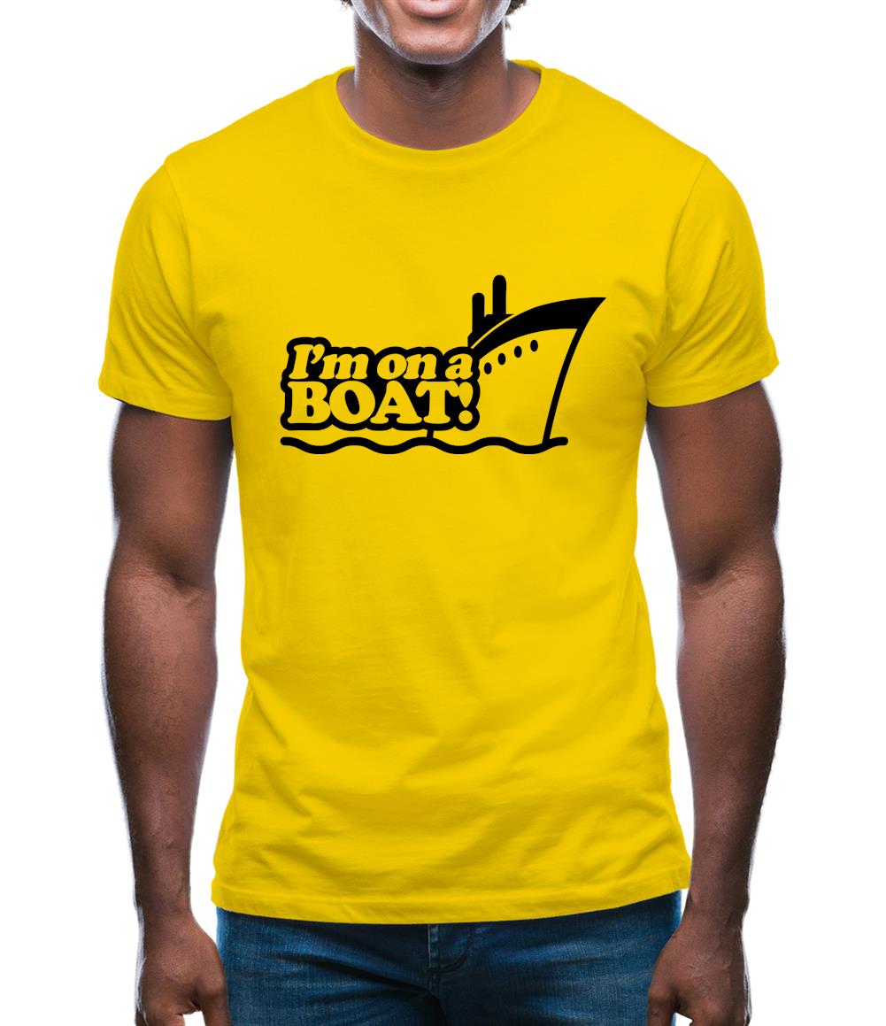 I'm On A Boat! Mens T-Shirt