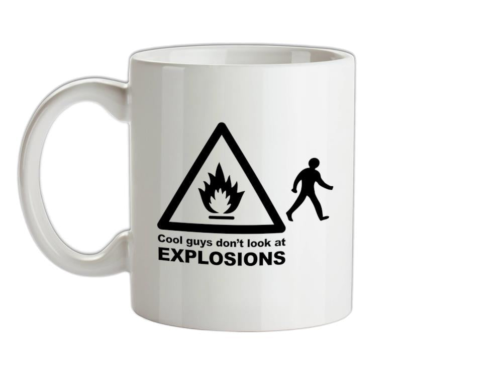Cool Guys Don't Look At Explosions Ceramic Mug