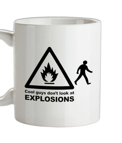 Cool Guys Don't Look At Explosions Ceramic Mug