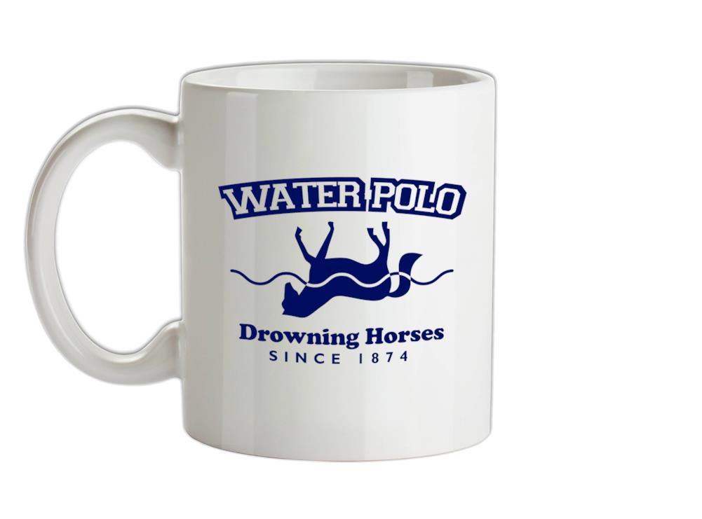 Water Polo - Drowning Horses Since 1874 Ceramic Mug
