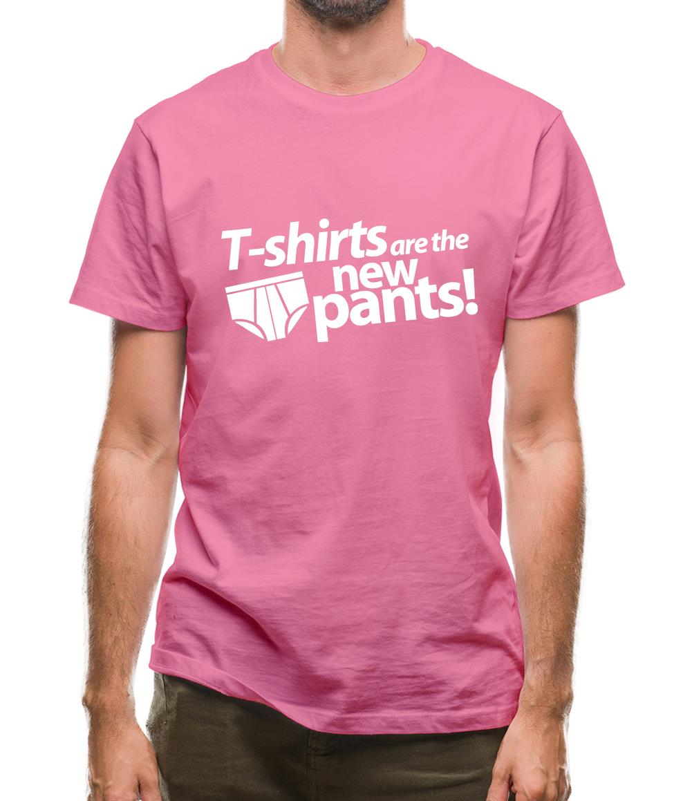 T-Shirts Are The New Pants! Mens T-Shirt