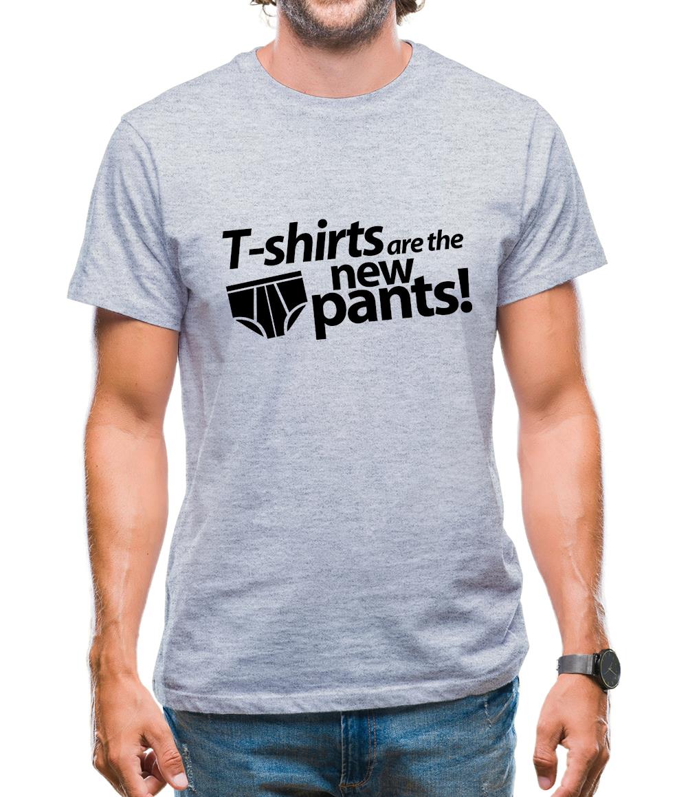 T-Shirts Are The New Pants! Mens T-Shirt