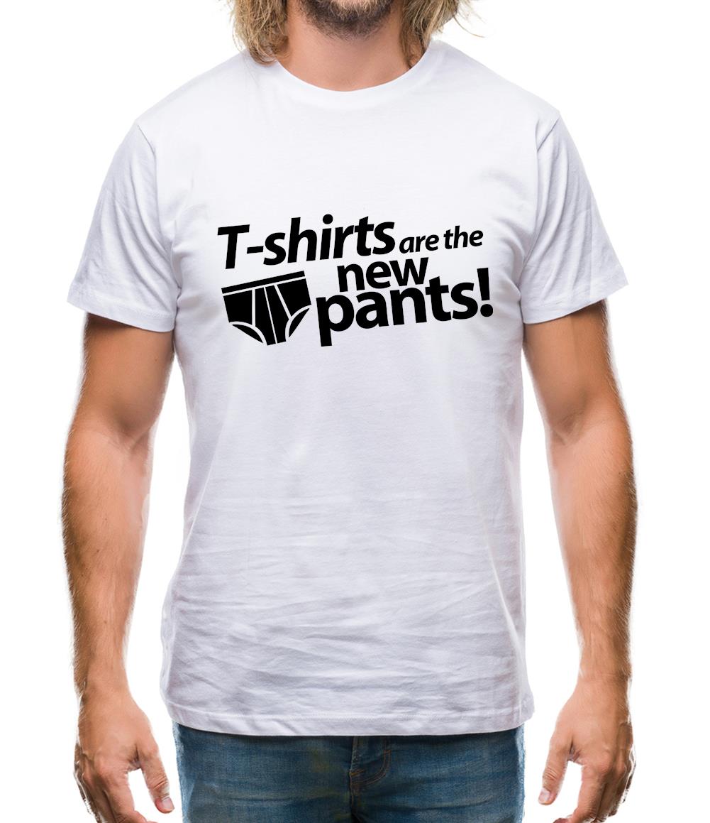 T-Shirts Are The New Pants! Mens T-Shirt