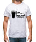 I No Function Beer Well Without Mens T-Shirt