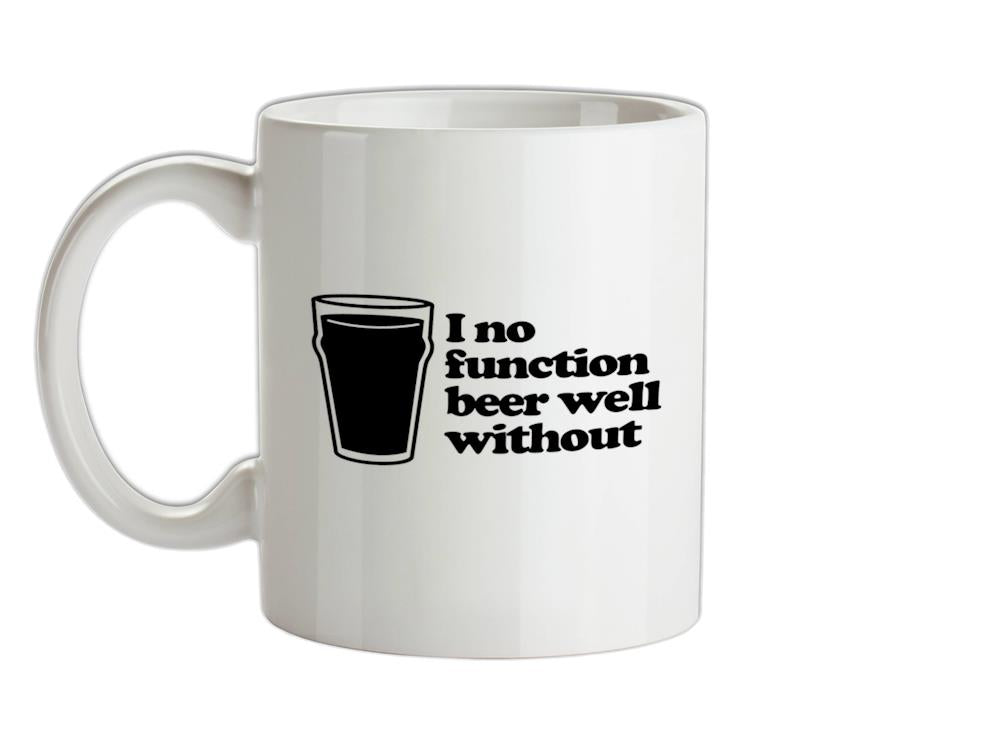 I No Function Beer Well Without Ceramic Mug