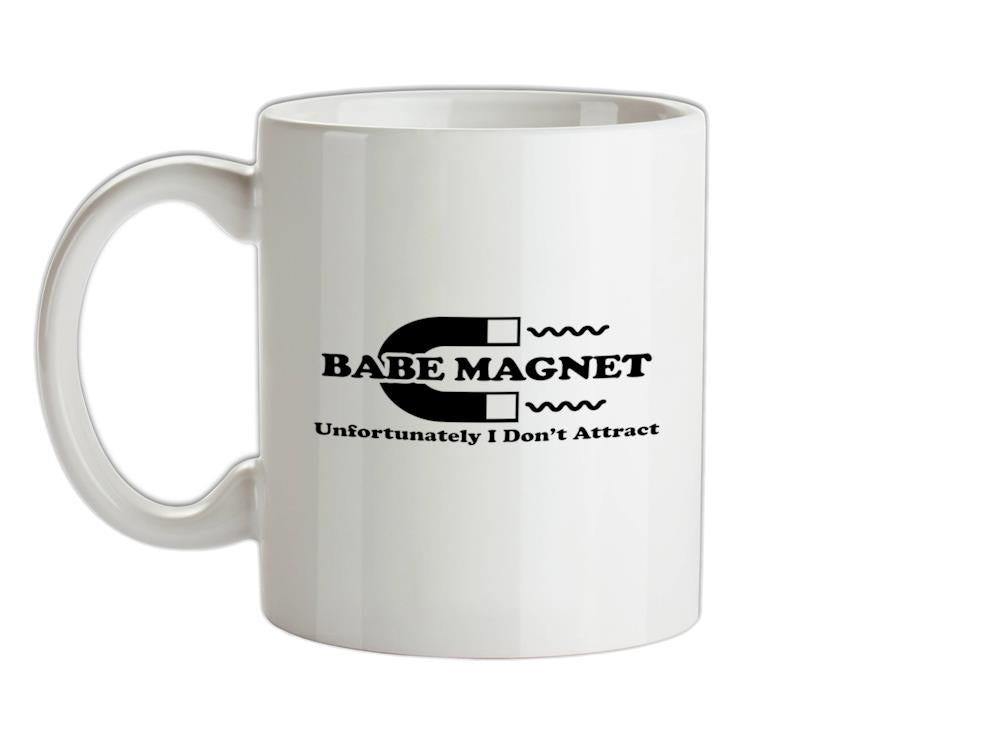 Babe Magnet Unfortunately I Don't Attract Ceramic Mug
